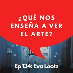 #134 - Entre la materia, el lenguaje y la conciencia | Eva Lootz, Artista
