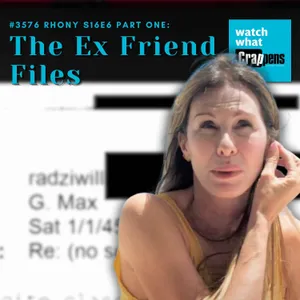 #3576 RHONY S16E6 Part One:  The Ex Friend Files