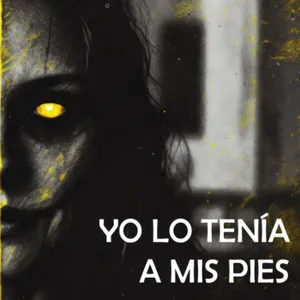 Yo Lo Tenía A Mis Pies (Historias De Terror)