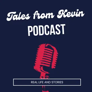 Tales from Kevin (A New Podcast)