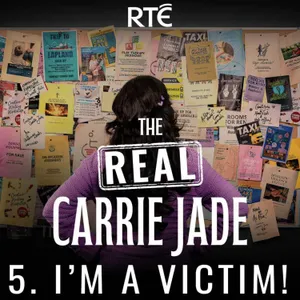 The Real Carrie Jade: 05 - I’m a victim!