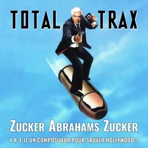 (240) Zucker Abrahams Zucker : y a-t-il un compositeur pour sauver Hollywood ?
