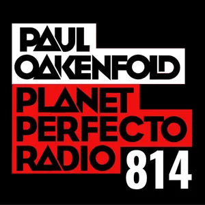 Planet Perfecto Podcast 814 ft. Paul Oakenfold