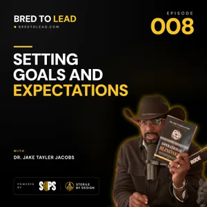 Ep. 008: Setting Goals and Expectations