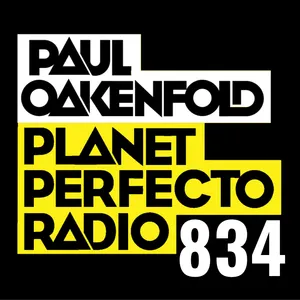 Planet Perfecto Podcast 834 ft. Paul Oakenfold