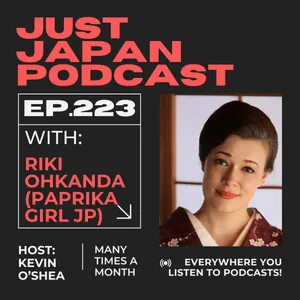 Just Japan Podcast - 223: Summer in Tokyo and Tourism in Japan with Riki Ohkanda (PaprikaGirl_JP)