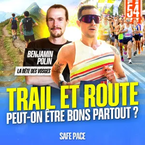 TRAIL ET ROUTE : PEUT-ON ÊTRE BON PARTOUT ? Avec Benjamin Polin