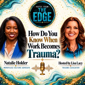 How Do You Know When Work Becomes Trauma? Toxic Work Culture with Natalie Holder