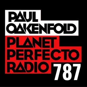 Planet Perfecto Podcast 787 ft. Paul Oakenfold