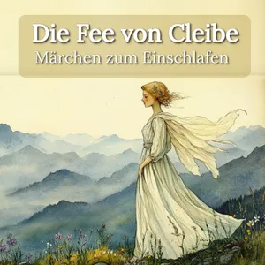 Zum Träumen: ‚Die Fee von Cleibe‘– ruhiges Märchen zum Entspannen mit echter Stimme