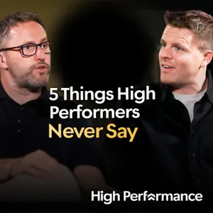 The 5 Things High Performers NEVER Say