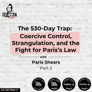 Ep #363 The 530-Day Trap: Coercive Control, Strangulation, and the Fight for Paris’s Law with Paris Shears, Part 2