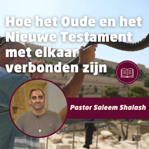 Pastor Saleem Shalash • Hoe het Oude en het Nieuwe Testament met elkaar verbonden zijn