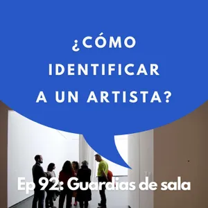#92 - Guardias de Sala: Relatos de quienes cuidan el arte - Parte 1: María Rodríguez, CA2M