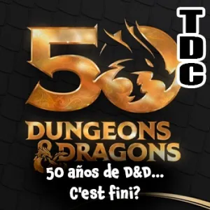 TDC Podcast - 217 - 50 años de D&D... C'est fini?