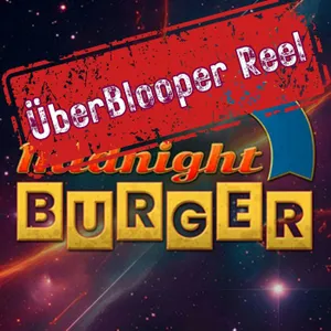 The Midnight Burger ÜberBlooper Reel!