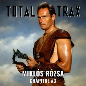 (256) Miklós Rózsa – Chapitre #3