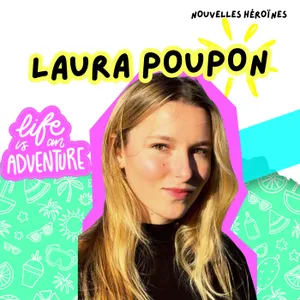 156. Laura Poupon, la fille qui fait le tour du monde sur un voilier depuis l'âge de 2 ans