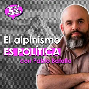 294. Nazis y anarquistas en la cima: la política del alpinismo, con Pablo Batalla
