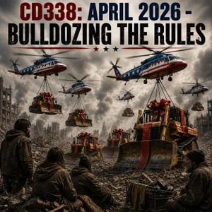 CD338: April 2026 — Bulldozing the Rules