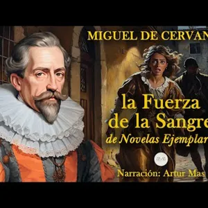 Miguel de Cervantes - La Fuerza de la Sangre (de Novelas Ejemplares) [Audiolibro en Español]