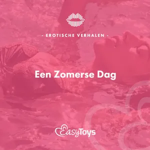 Erotisch Verhaal - Een Zomerse Dag
