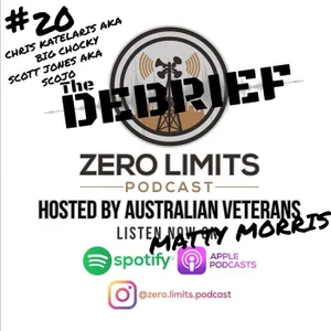 THE DEBRIEF #20 hosted by Zero Limits Podcast Matty Morris with Chris Katelaris aka Big Chocky and Scott Jones aka SCOJO