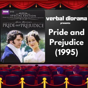 Pride and Prejudice (1995) (ft. Kim & Alice from Fetch the Smelling Salts)