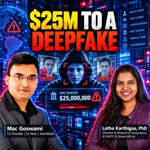 EP 77: They Transferred $25M to a Deepfake — Why Your AI Isn't as Governed as You Think | Dr. Latha Karthigaa