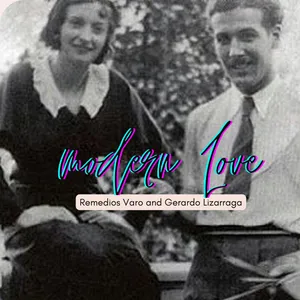 Episode #114: Modern Love--Remedios Varo and Gerardo Lizarraga