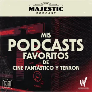 MAJESTIC PODCAST - Recomendaciones Podcasts Fantástico y Terror