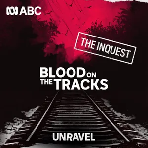Blood on the Tracks | BONUS The Inquest Findings