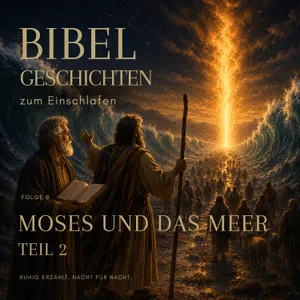 Moses und das Meer (Teil 2) | Bibelgeschichten zum Einschlafen