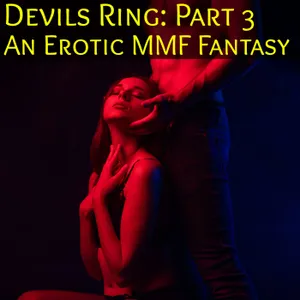 Devils Ring: Part 3 - An MMF Menage Erotic Fantasy