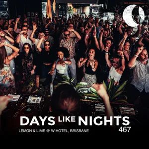 DAYS like NIGHTS 467 - Lemon & Lime @ W Hotel, Brisbane