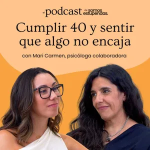 Cumplir 40 y sentir que algo no encaja | Ep. 261