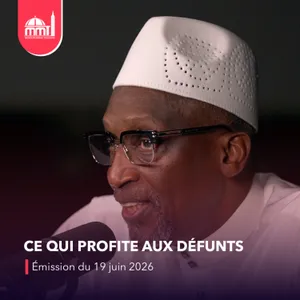 Islam, savoir et cultures #37 - ⁠Ce qui profite aux défunts [Émission du vendredi 19 juin 2026]