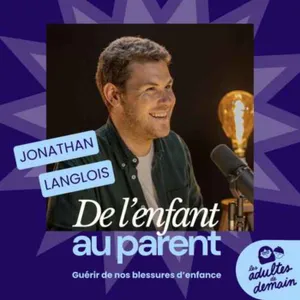 Comment guérir son enfant intérieur ? - Jonathan Langlois - REDIFF