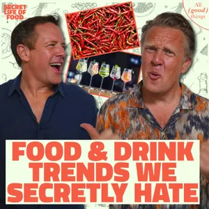 Chillies, Gin & Food Trends We Secretly HATE!