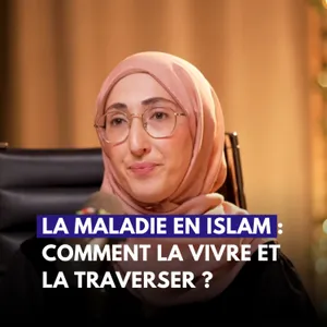 La maladie en Islam - Ghizlane Assenane | Wahiba Bahhou | Hana Spiritualité