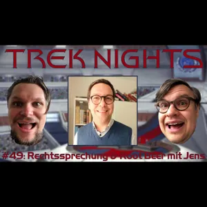 Trek Nights #49: Rechtssprechung & Root Beer mit Jens