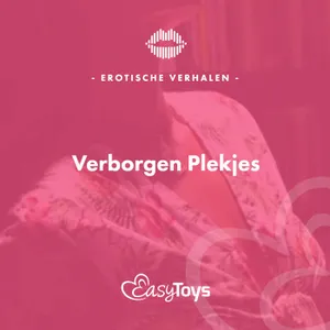 Erotisch Verhaal - Verborgen Plekjes