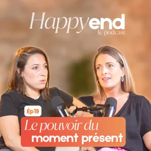 Episode 19 : Le pouvoir du moment présent