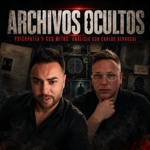 52- PSICOPATÍA y MISTERIO: Análisis con Carlos Berrocal.