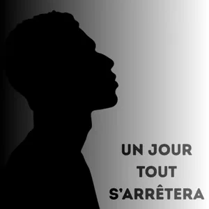 Un jour tout s'arrêtera