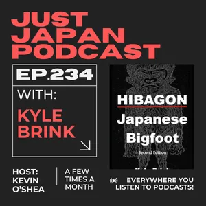 Just Japan Podcast- 234: Hibagon (ヒバゴン) - Japan's Bigfoot with Kyle Brink