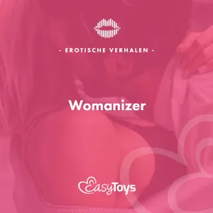 Erotisch Verhaal - Womanizer