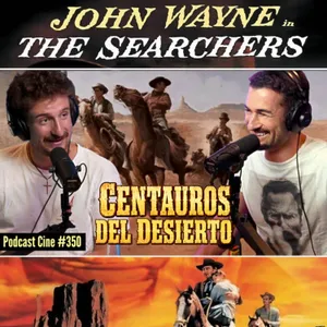 Centauros del desierto (1956) | John Wayne y el western que cambió para siempre el género