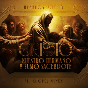 Cristo: nuestro hermano y sumo sacerdote