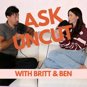 Ask Uncut with Britt & Ben - Strippers at the Buck's, Sitting Down to Pee & My Husband Won't Move to Australia